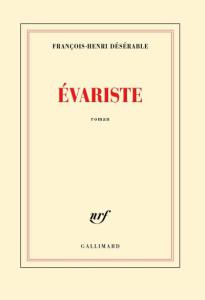 1ère de couverture &quot;Evariste&quot; de François-Henri Désérable aux Editions Gallimard
